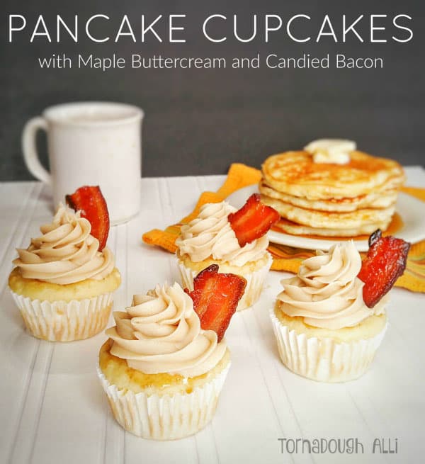 Pancake Cupcakes with Maple Buttercream and Candied Bacon - Tornadough Alli